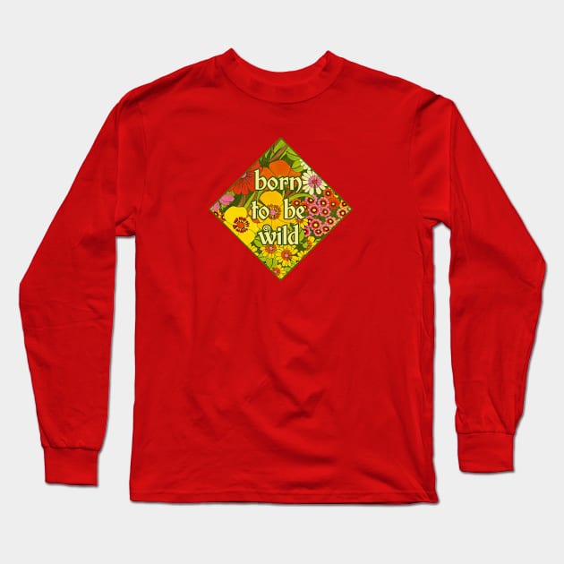 Born to be Wild Long Sleeve T-Shirt by DemTeez